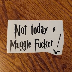 Not Today Muggle F***er Vinyl Sticker